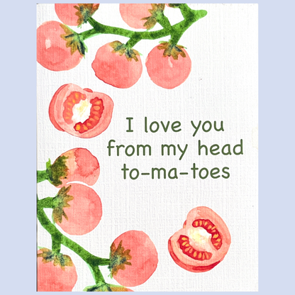I Love You From My Head To-ma-toes Card