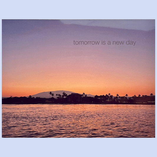 Tomorrow Is a New Day Card